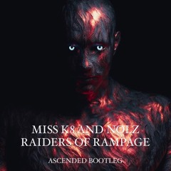 Miss K8 & Nolz - Raiders Of Rampage (Ascended Extended Bootleg)