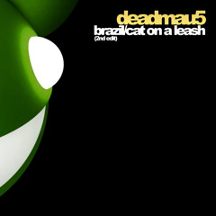 Brazil/Cat on a Leash Mix | deadmau5