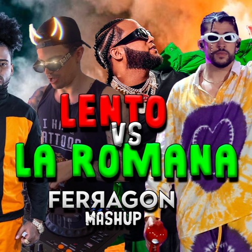 Stream LENTO vs LA ROMANA - Bad Bunny, El Alfa, Nfasis (FERRAGON Mashup) DESCARGA  GRATIS by FERRAGON | Listen online for free on SoundCloud