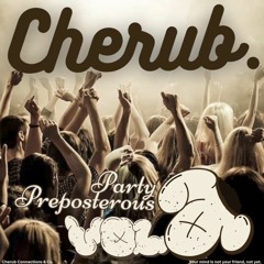 Party Preposterous Vol.II - Cherub Connections