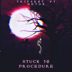 TRIPSENT - STUCK IN PROCEDURE ft. D3TOX