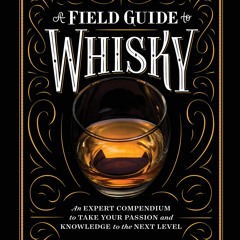 [PDF]✔️eBook❤️ A Field Guide to Whisky An Expert Compendium to Take Your Passion and Knowled