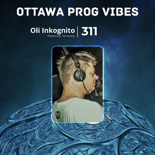 Ottawa Prog Vibes 311 – Oli Inkognito (Palatinat, Germany)