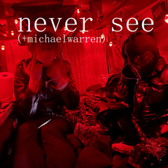 never see (+michaelwarren)