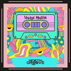 Kinetik Groove - Sludge Muffin