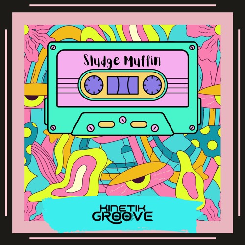 Kinetik Groove - Sludge Muffin