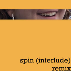 Spin (Interlude) [Remix]