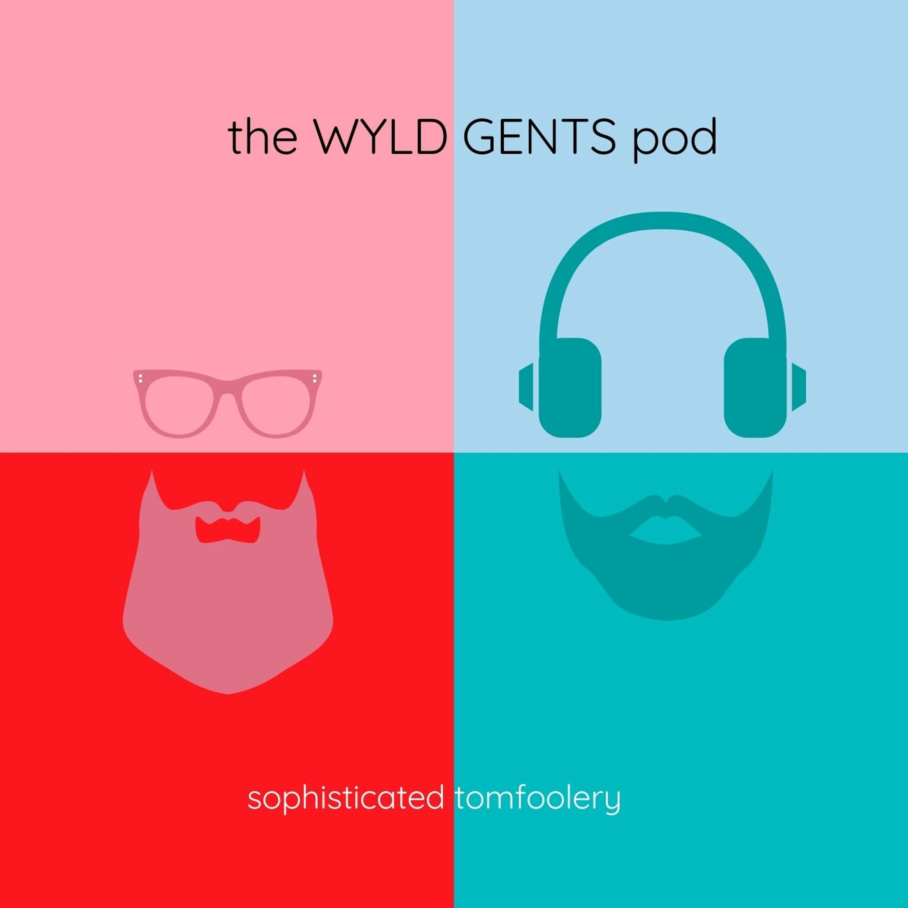 The Wyld Gents Pod