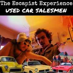 The Escapist Experience - Used Car Salesmen : A 1 BTN Radio Show By Woody Cook and Muffins