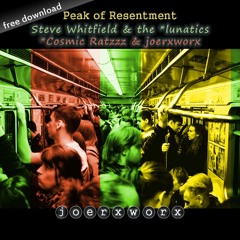 Peak of Resentment / Steve Whitfield & *the lunatics / *Cosmic Ratzzz & joerxworx / free download