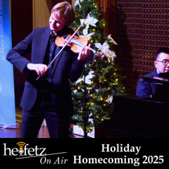 Heifetz on Air Episode 152 - Heifetz Holiday Homecoming 2025