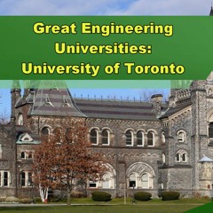 Great Engineering Universities: University of Toronto - Episode 310