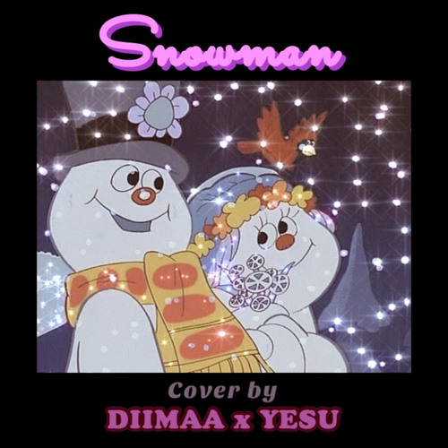 DIIMAA x YESU- Snowman by SIA