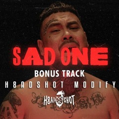 Sad One X I Know (H8adshot Modify)