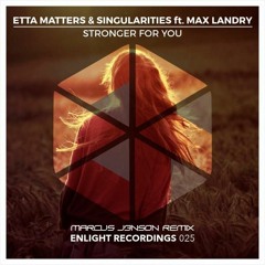 Etta Matters & Singularities feat. Max Landry - Stronger For You (Marcus J3nson Remix)