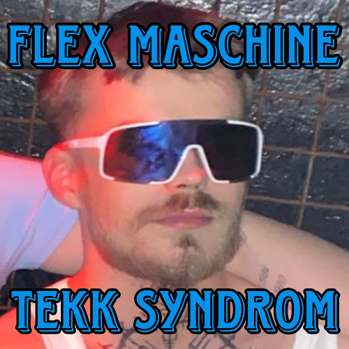 Tekk Syndrom (Prod. FlexMaschine)