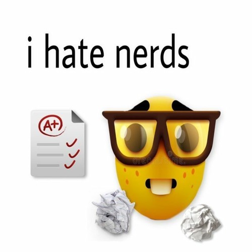 i hate nerds