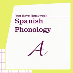 Spanish Phonology for language learners | EPISODE 1 - A