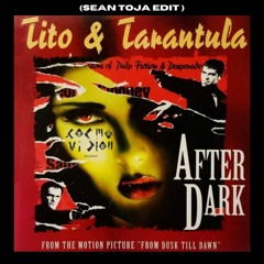 FREE DL : Tito & Tarantula - After Dark (Sean Toja Edit)