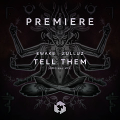 PREMIERE: Ewake & Zulluz - Tell Them (Original Mix)