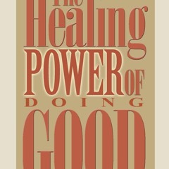 (DOWNLOAD) The Healing Power of Doing Good