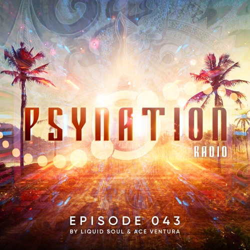 Psy-Nation Radio #043 - incl. Faders Mix [Liquid Soul & Ace Ventura]