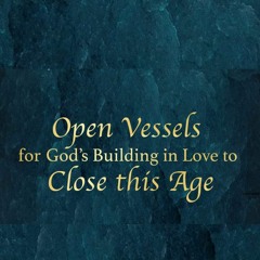 Vessels Open For Thy Building In Love- JCA, NM, MGH