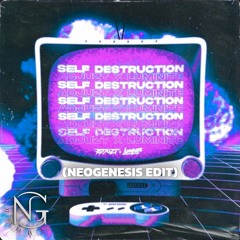 Adjuzt & Luminite - SELF DESTRUCTION [Neogenesis Edit]