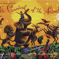 Get PDF The Carnival of the Animals (Book & CD) by  Jack Prelutsky,Camille Saint-Saens,Mary GrandPre