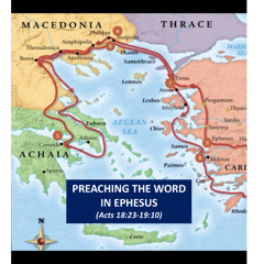 Preaching The Word In Ephesus (Acts 18:23-19:10)