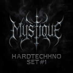 Mystique - Hardtechno set #1  (Fantasm,Onlynumbers,Hades)