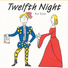 [DOWNLOAD] KINDLE 💝 Twelfth Night : For Kids (Shakespeare Can Be Fun series) by  Loi