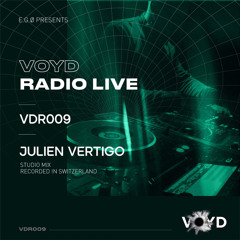 VDR009 - VOYD Radio Live - Julien Vertigo - studio mix recorded in Switzerland