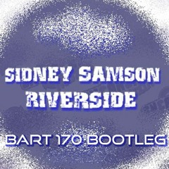 Sidney Samson - Riverside (BART 170 Bootleg)