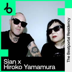 The Beatportal Residency: Sian x Hiroko Yamamura