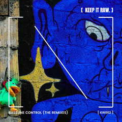 518# PREMIERE: RTSN - Bassline Control (Laurel Remix) [KEEP IT RAW.]