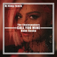 The Chainsmokers - Call You Mine (Official Video) Ft. Bebe Rexha (DJ King Remix)