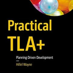 VIEW EBOOK 💙 Practical TLA+: Planning Driven Development by Hillel Wayne [PDF EBOOK