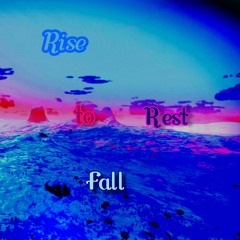 Rise To Fall: Rest