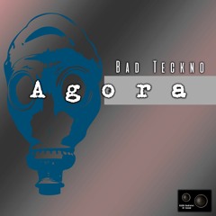 Bad Teckno - Agora (Original Mix)