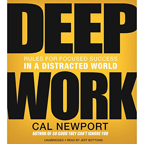 Access EBOOK 📪 Deep Work: Rules for Focused Success in a Distracted World by  Cal Ne