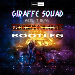 Giraffe Squad - Feel It Burn (Lekker Hondje Bootleg) //Crossbreed, Neurofunk, DnB