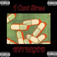 I CANT STRESS -KXTHEGOD