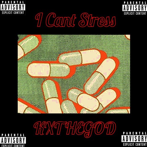 I CANT STRESS -KXTHEGOD