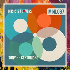 PREMIERE: Tony H — Centurions (Original Mix) [Music Is 4 Lovers]