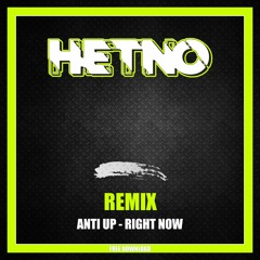 ANTI UP - RIGHT NOW (HETNO REMIX)