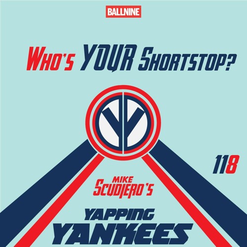 Yapping Yankees Episode 118 - Who's YOUR Shortstop?