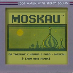 Da Tweekaz x Harris & Ford - Moskau (Xam 8Bit Remix)