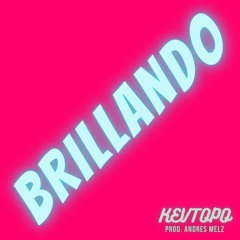 BRILLANDO (PROD. BY ANDRES MELZ)