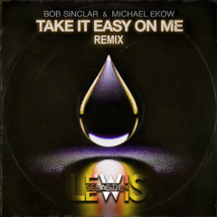 Sebastien Lewis - Take It Easy On Me Bob Sinclar , Michael Ekow